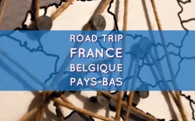 Road trip : France – Belgique – Pays-Bas en 2 – 3 jours